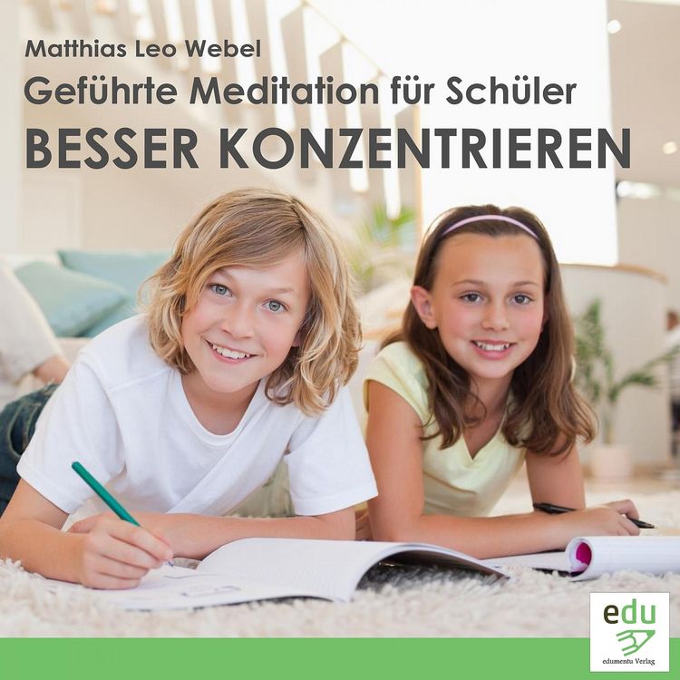 Produktbild: Gef&uuml;hrte Meditation f&uuml;r Sch&uuml;ler - Besser konzentrieren