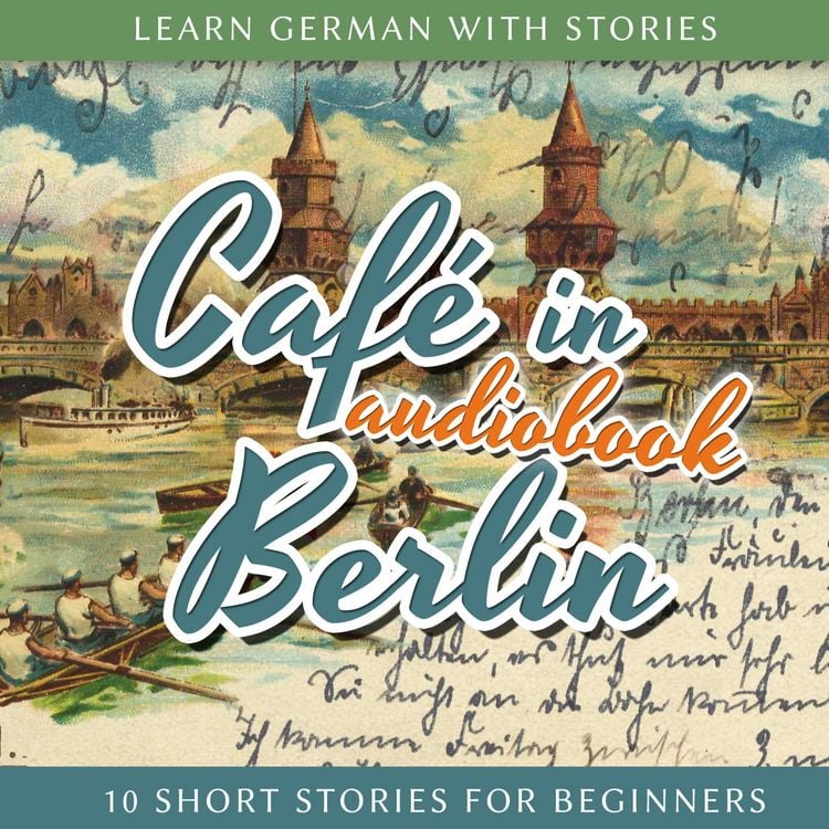 Produktbild: Learn German With Stories: Caf&eacute; in Berlin - 10 Short Stories for Beginners