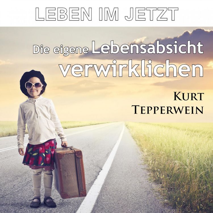 Produktbild: Leben im Jetzt: Die eigene Lebensabsicht verwirklichen