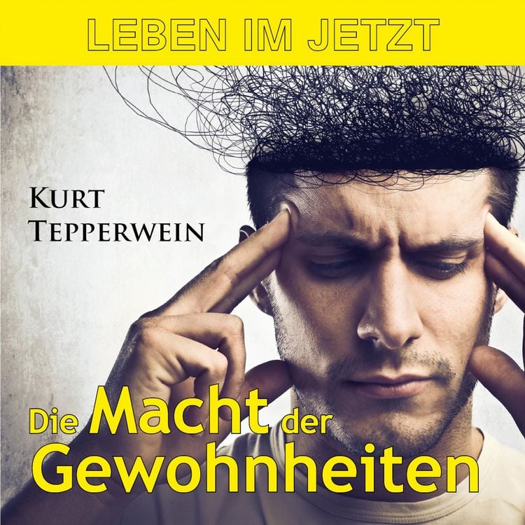 Produktbild: Leben im Jetzt: Die Macht der Gewohnheiten