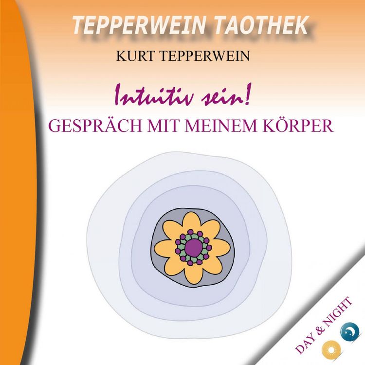 Produktbild: Tepperwein Taothek: Intuitiv sein! Gespr&auml;che mit meinem K&ouml;rper (Day & Night)