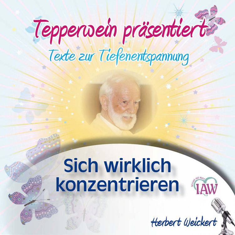 Produktbild: Tepperwein pr&auml;sentiert: Sich wirklich konzentrieren (Texte zur Tiefenentspannung)