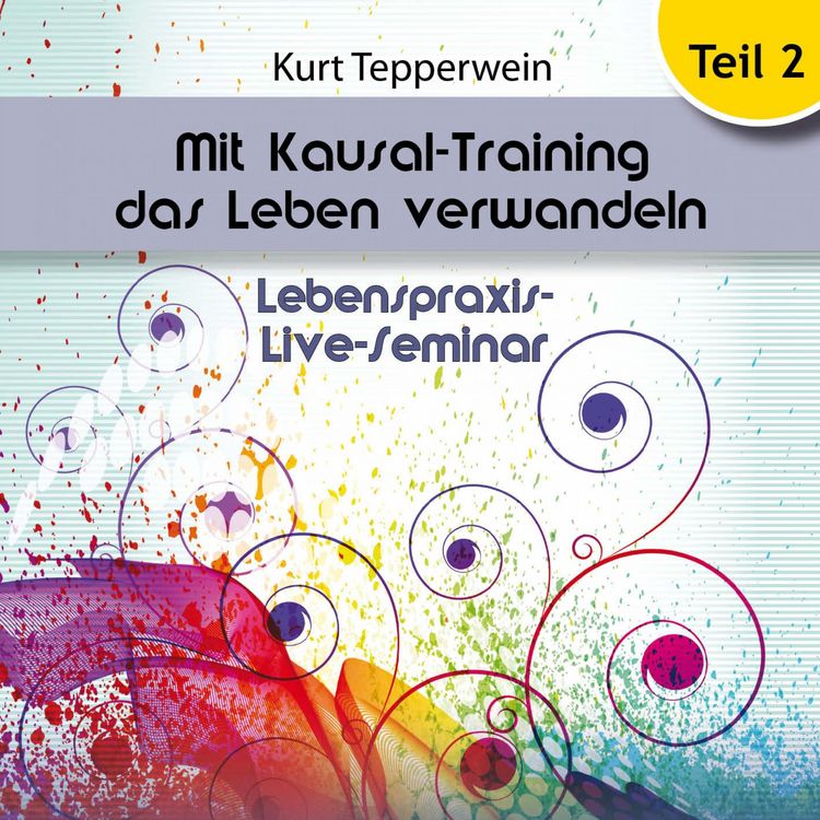 Produktbild: Lebenspraxis-Live-Seminar - Mit Kausal-Training Das Leben Verwandeln - Teil 2