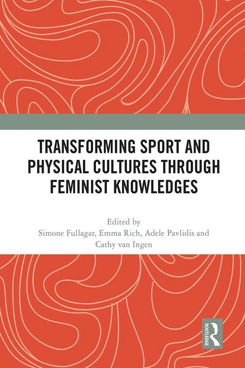 Produktbild: Transforming Sport and Physical Cultures through Feminist Knowledges