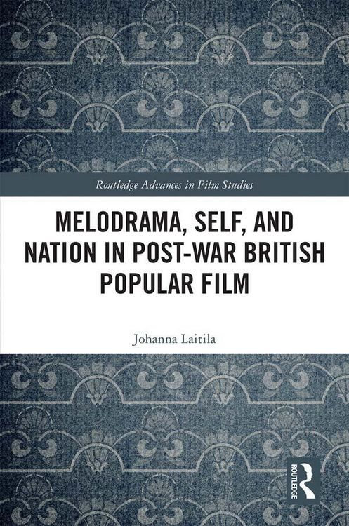 Produktbild: Melodrama, Self and Nation in Post-War British Popular Film
