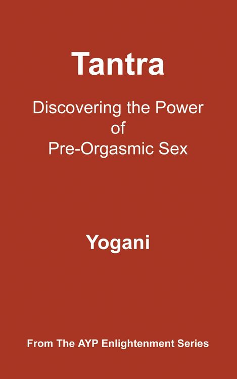 Produktbild: Tantra - Discovering the Power of Pre-Orgasmic Sex (AYP Enlightenment Series, #3)