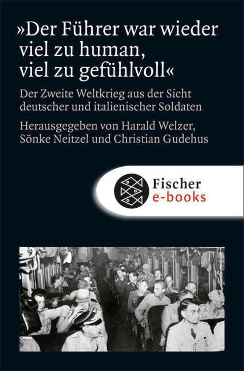 Bild vom Artikel »Der Führer war wieder viel zu human, viel zu gefühlvoll!« vom Autor Harald Welzer