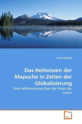 Produktbild: Hollinek, A: Das Heilwissen der Mapuche in Zeiten der Global