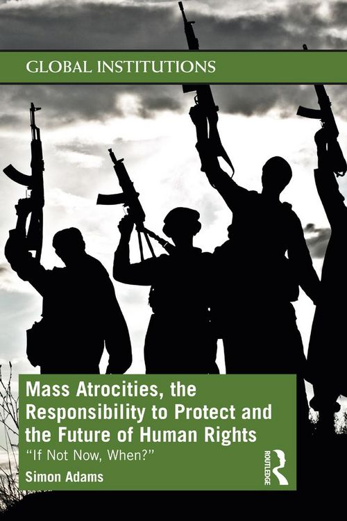 Produktbild: Mass Atrocities, the Responsibility to Protect and the Future of Human Rights