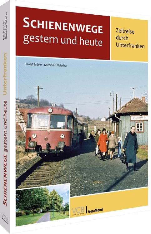 Produktbild: Schienenwege gestern und heute – Zeitreise durch Unterfranken
