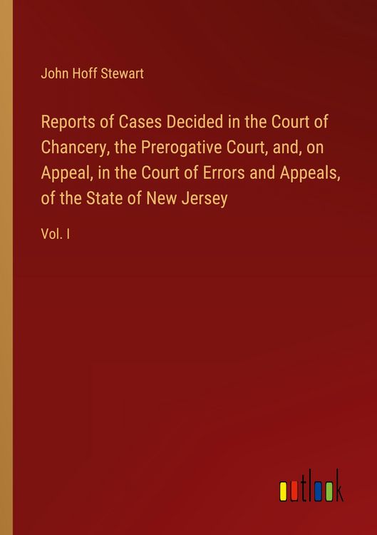 Produktbild: Reports of Cases Decided in the Court of Chancery, the Prerogative Court, and, on Appeal, in the Court of Errors and Appeals, of the State of New Jers