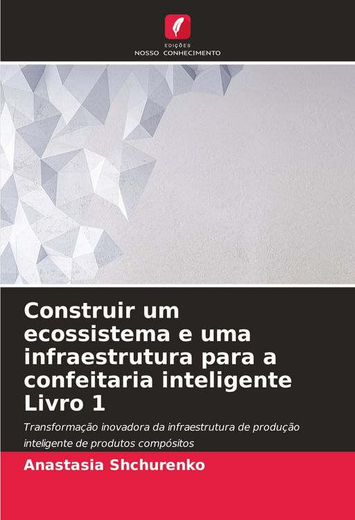 Produktbild: Construir um ecossistema e uma infraestrutura para a confeitaria inteligente Livro 1