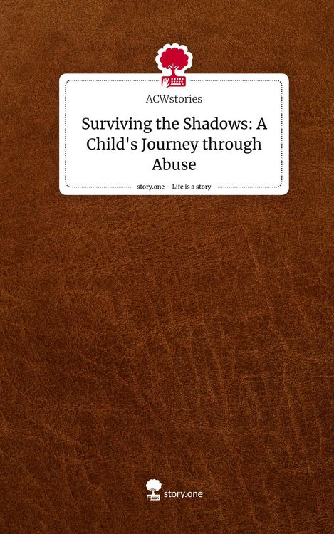 Produktbild: Surviving the Shadows: A Child's Journey through Abuse. Life is a Story - story.one