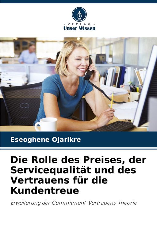Produktbild: Die Rolle des Preises, der Servicequalit&auml;t und des Vertrauens f&uuml;r die Kundentreue