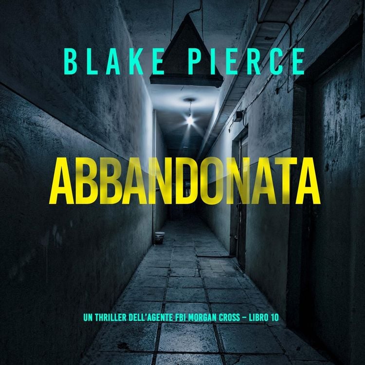 Produktbild: Abbandonata (Un thriller dell'agente FBI Morgan Cross &ndash; Libro 10)