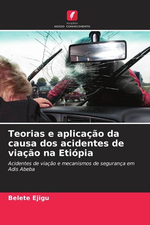 Produktbild: Teorias e aplica&ccedil;&atilde;o da causa dos acidentes de via&ccedil;&atilde;o na Eti&oacute;pia