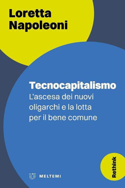 Produktbild: Tecnocapitalismo. L'ascesa dei nuovi oligarchi e la lotta per il bene comune