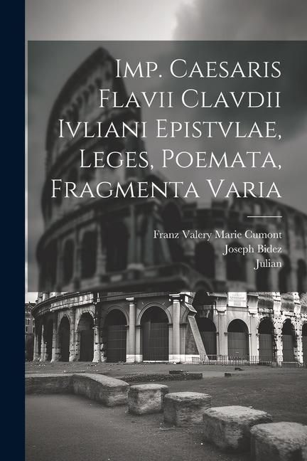 Produktbild: Imp. Caesaris Flavii Clavdii Ivliani epistvlae, leges, poemata, fragmenta varia