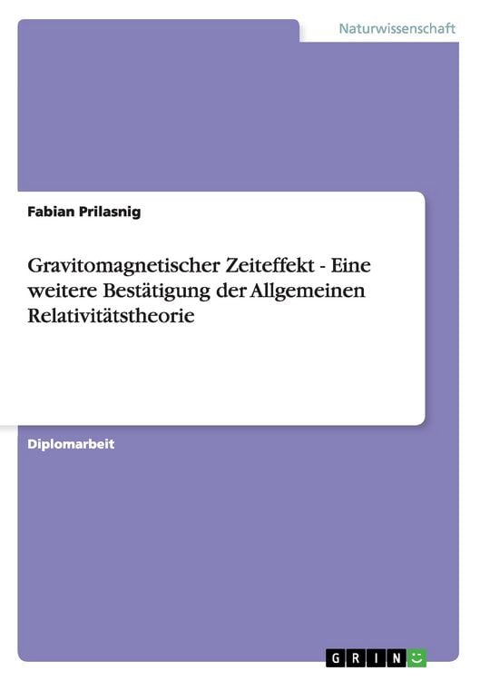 Produktbild: Gravitomagnetischer Zeiteffekt - Eine weitere Best&auml;tigung der Allgemeinen Relativit&auml;tstheorie