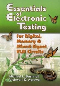 Produktbild: Essentials of Electronic Testing for Digital, Memory and Mixed-Signal VLSI Circuits