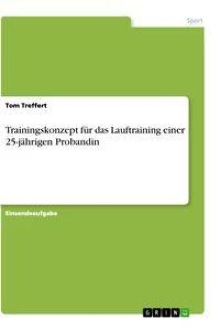 Produktbild: Trainingskonzept f&uuml;r das Lauftraining einer 25-j&auml;hrigen Probandin