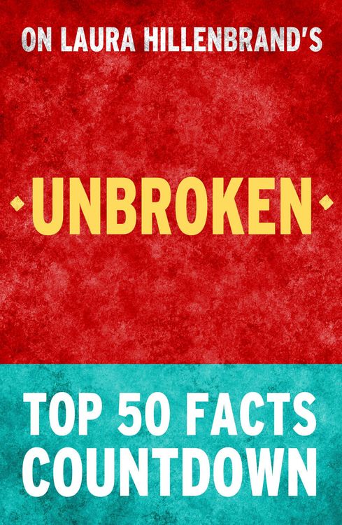 Produktbild: Unbroken by Laura Hillenbrand - Top 50 Facts Countdown