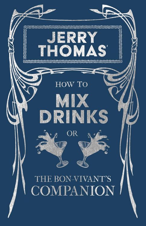 Produktbild: Jerry Thomas' How to Mix Drinks; or, The Bon-Vivant's Companion