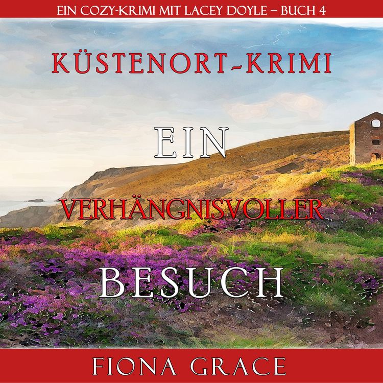 Produktbild: Ein verh&auml;ngnisvoller Besuch (Ein Cozy-Krimi mit Lacey Doyle &ndash; Buch 4)