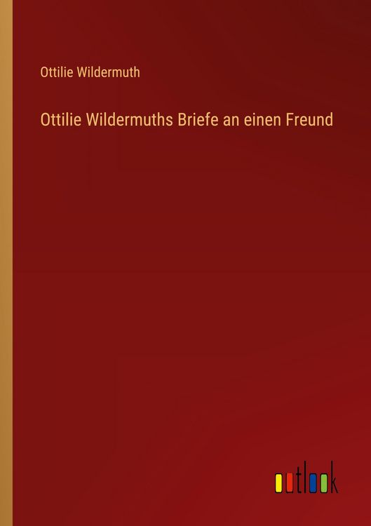 Produktbild: Ottilie Wildermuths Briefe an einen Freund