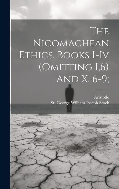Produktbild: The Nicomachean Ethics, Books I-iv (omitting I,6) And X, 6-9;