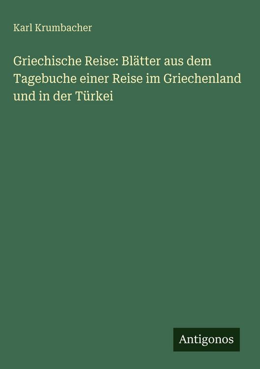 Produktbild: Griechische Reise: Bl&auml;tter aus dem Tagebuche einer Reise im Griechenland und in der T&uuml;rkei