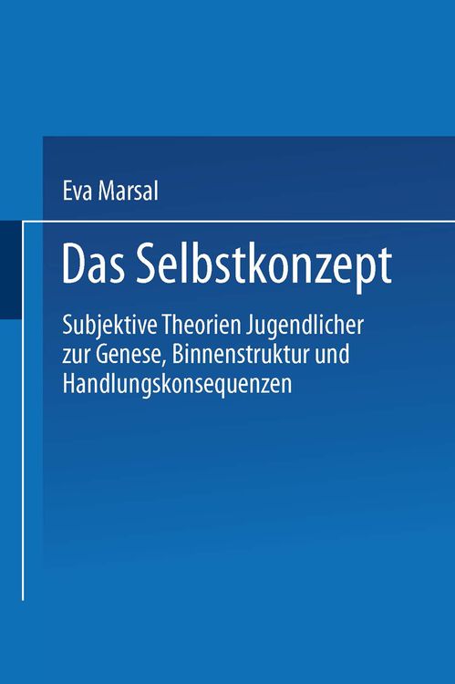 Produktbild: Das Selbstkonzept &mdash; Subjektive Theorien Jugendlicher zur Genese, Binnenstruktur und Handlungskonsequenzen