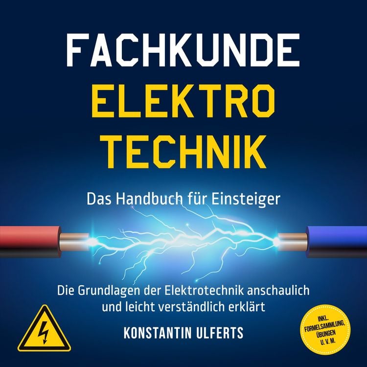 Produktbild: Fachkunde Elektrotechnik - Das Handbuch f&uuml;r Einsteiger: Die Grundlagen der Elektrotechnik anschaulich und leicht verst&auml;ndlich erkl&auml;rt - inkl. Formelsammlung, &Uuml;bungen u. v. m.