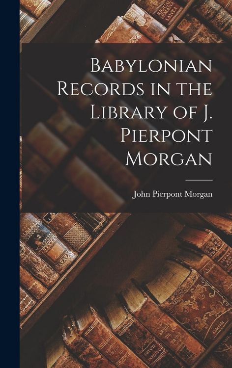 Produktbild: Babylonian Records in the Library of J. Pierpont Morgan