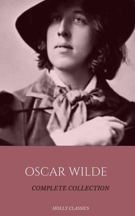Produktbild: Oscar Wilde: The Truly Complete Collection (Holly Classics)