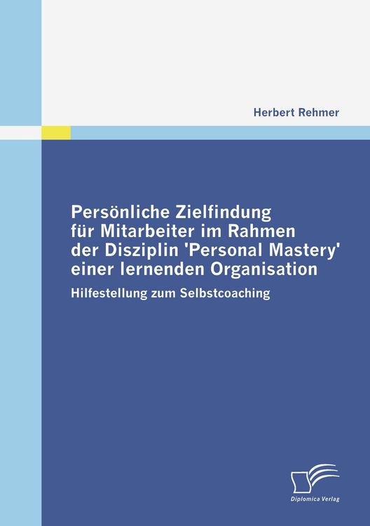 Produktbild: Pers&ouml;nliche Zielfindung f&uuml;r Mitarbeiter im Rahmen der Disziplin 'Personal Mastery' einer lernenden Organisation