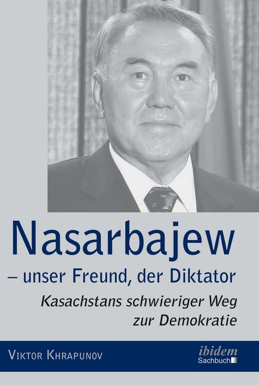Produktbild: Nasarbajew - unser Freund, der Diktator