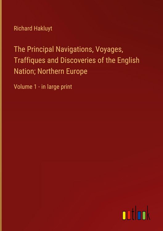 Produktbild: The Principal Navigations, Voyages, Traffiques and Discoveries of the English Nation; Northern Europe