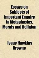 Produktbild: Essays on Subjects of Important Enquiry in Metaphysics, Morals and Religion
