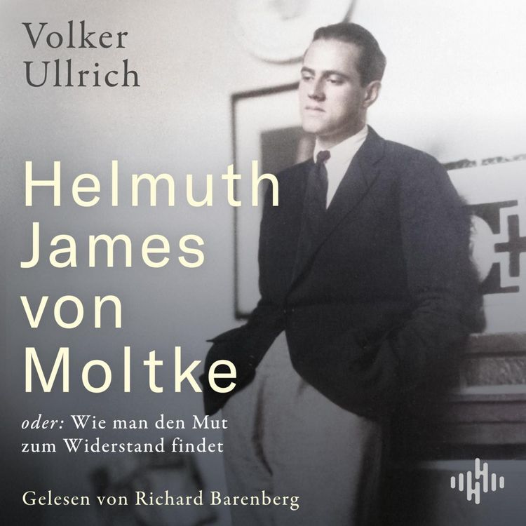 Produktbild: Helmuth James von Moltke: oder: Wie man den Mut zum Widerstand findet
