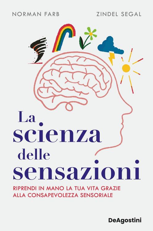 Produktbild: La scienza delle sensazioni. Riprendi in mano la tua vita grazie alla consapevolezza sensoriale