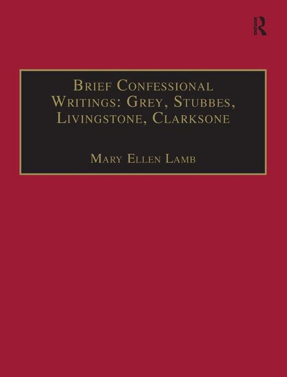 Produktbild: Brief Confessional Writings: Grey, Stubbes, Livingstone, Clarksone