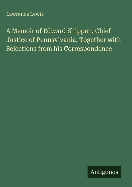 Produktbild: A Memoir of Edward Shippen, Chief Justice of Pennsylvania, Together with Selections from his Correspondence