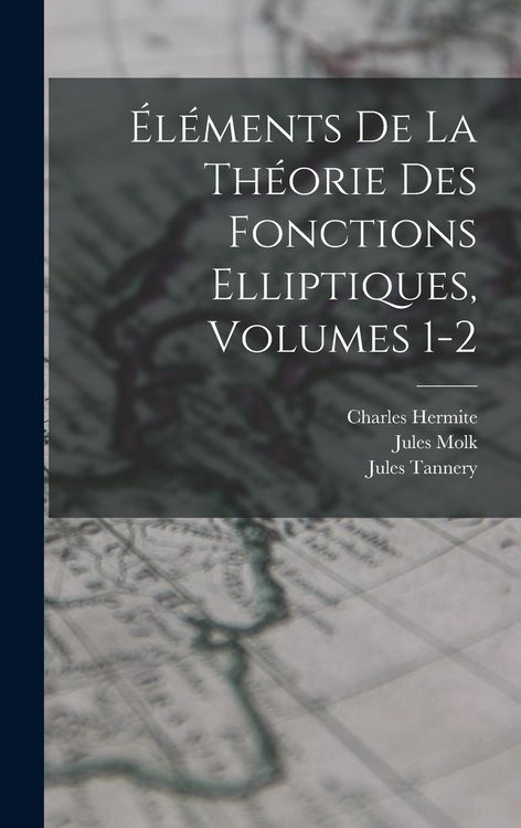 Produktbild: &Eacute;l&eacute;ments De La Th&eacute;orie Des Fonctions Elliptiques, Volumes 1-2