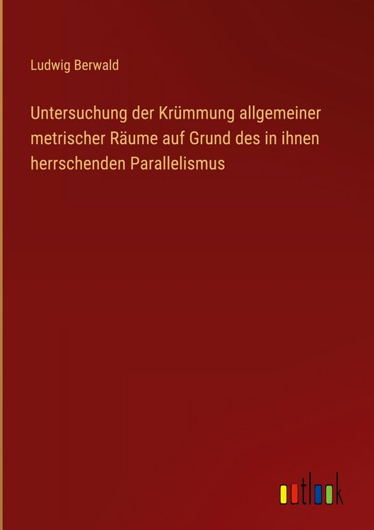 Produktbild: Untersuchung der Kr&uuml;mmung allgemeiner metrischer R&auml;ume auf Grund des in ihnen herrschenden Parallelismus