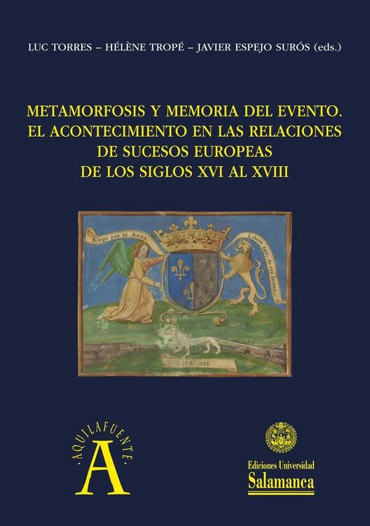 Produktbild: Metamorfosis y memoria del evento : el acontecimiento en las relaciones de sucesos europeas de los siglos XVI al XVIII : actas del IX Coloquio de la S