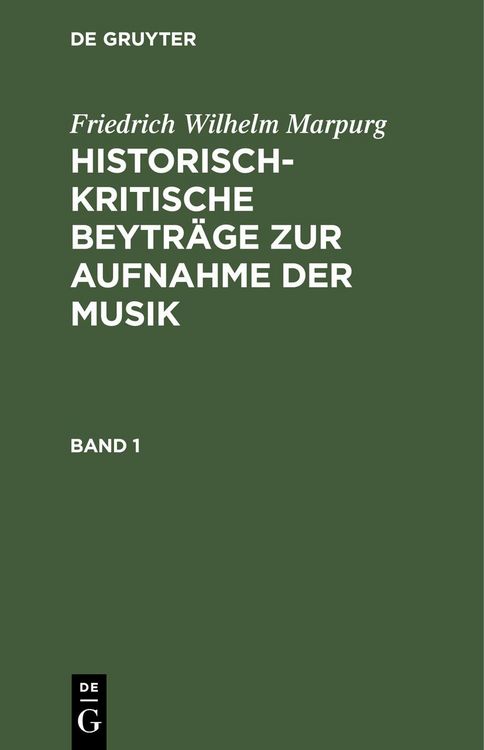 Produktbild: Friedrich Wilhelm Marpurg: Historisch-kritische Beytr&auml;ge zur Aufnahme der Musik. Band 1