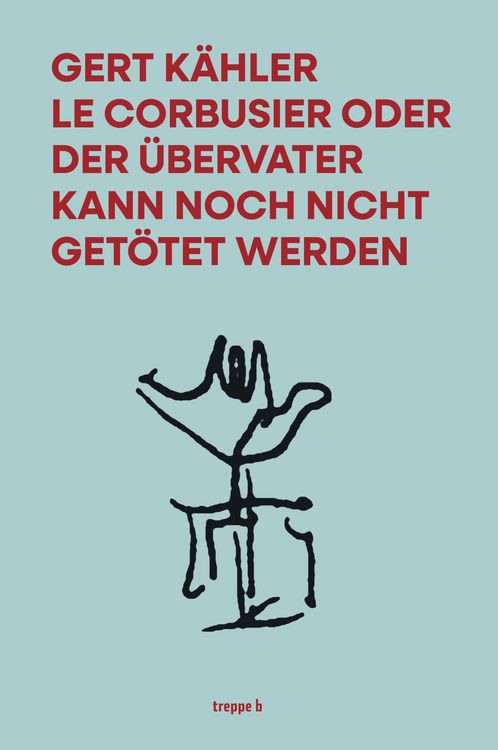 Produktbild: Le Corbusier oder der &Uuml;bervater kann noch nicht get&ouml;tet werden