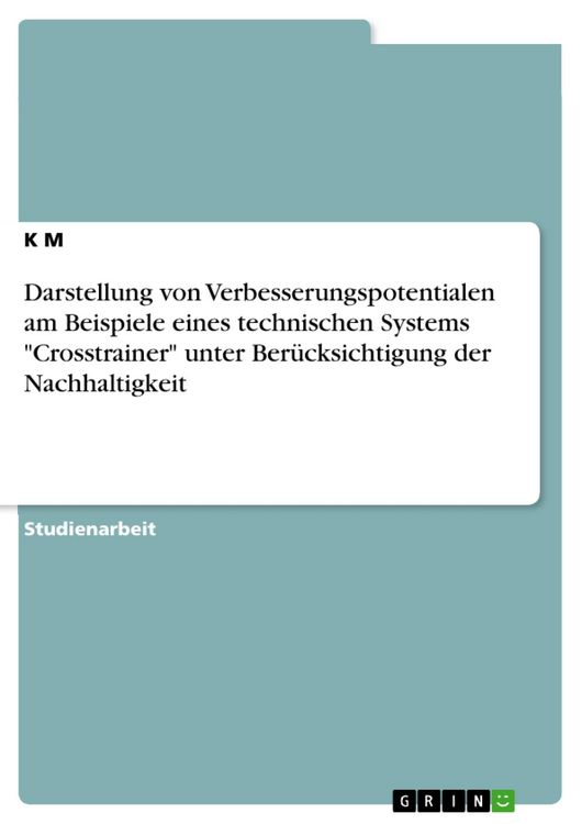 Produktbild: Darstellung von Verbesserungspotentialen am Beispiel eines technischen Systems "Crosstrainer" unter Ber&uuml;cksichtigung der Nachhaltigkeit