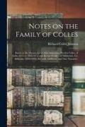 Produktbild: Notes on the Family of Colles; Based on the Manuscript of John Armstrong Purefoy Colles, of India (1834 or 1835-1873) and Richard Colles, of Millmount